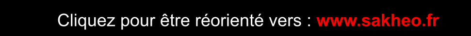 Cliquez pour �tre r�orient� vers : www.sakheo.fr